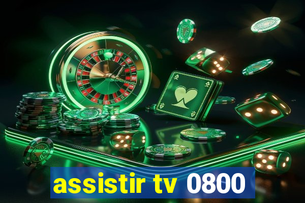 assistir tv 0800